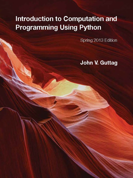 Title details for Introduction to Computation and Programming Using Python by John V. Guttag - Available